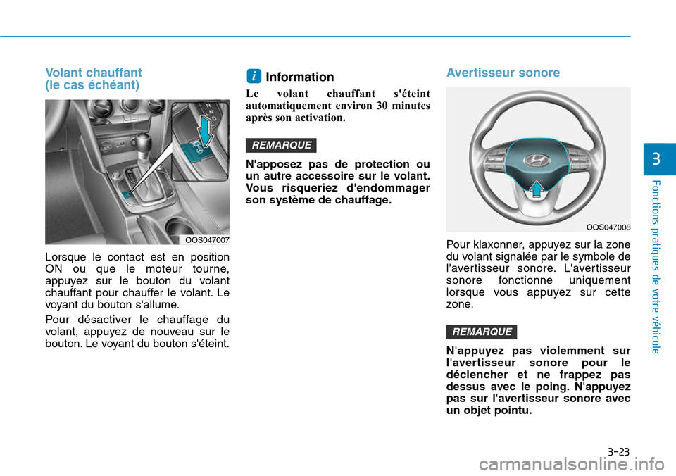 Hyundai Kona 2018 Manuel du propriétaire (in French) 3-23
Fonctions pratiques de votre véhicule
3
Volant chauffant
(le cas Hyundai Kona 2018 Manuel du propriétaire (in French) 3-23
Fonctions pratiques de votre véhicule
3
Volant chauffant
(le cas