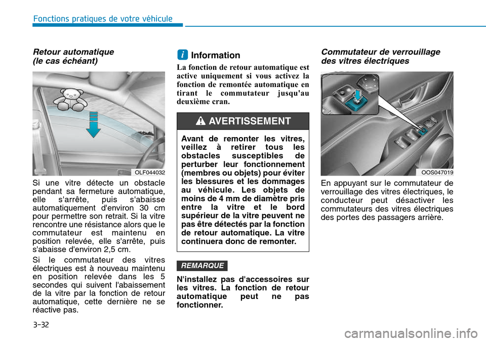 Hyundai Kona 2018 Manuel du propriétaire (in French) 3-32
Fonctions pratiques de votre véhicule
Retour automatique(le cas Hyundai Kona 2018 Manuel du propriétaire (in French) 3-32
Fonctions pratiques de votre véhicule
Retour automatique(le cas