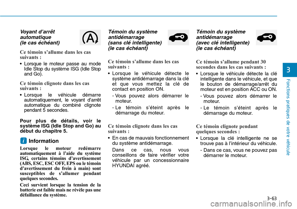 Hyundai Kona 2018 Manuel du propriétaire (in French) 3-63
Fonctions pratiques de votre véhicule
3
Voyant d’arrêtautomatique (le cas Hyundai Kona 2018 Manuel du propriétaire (in French) 3-63
Fonctions pratiques de votre véhicule
3
Voyant d’arrêtautomatique (le cas