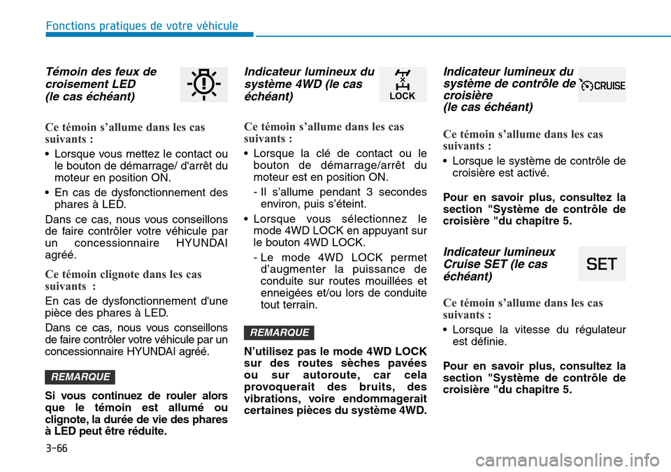 Hyundai Kona 2018 Manuel du propriétaire (in French) 3-66
Fonctions pratiques de votre véhicule
T Hyundai Kona 2018 Manuel du propriétaire (in French) 3-66
Fonctions pratiques de votre véhicule
T