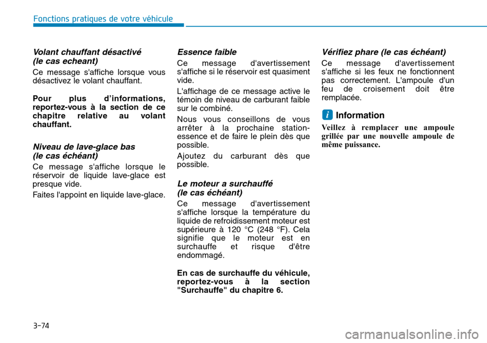 Hyundai Kona 2018 Manuel du propriétaire (in French) 3-74
Fonctions pratiques de votre véhicule
Volant chauffant d Hyundai Kona 2018 Manuel du propriétaire (in French) 3-74
Fonctions pratiques de votre véhicule
Volant chauffant d