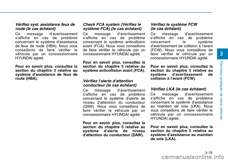 Hyundai Kona 2018 Manuel du propriétaire (in French) 3-75
Fonctions pratiques de votre véhicule
3
V Hyundai Kona 2018 Manuel du propriétaire (in French) 3-75
Fonctions pratiques de votre véhicule
3
V
