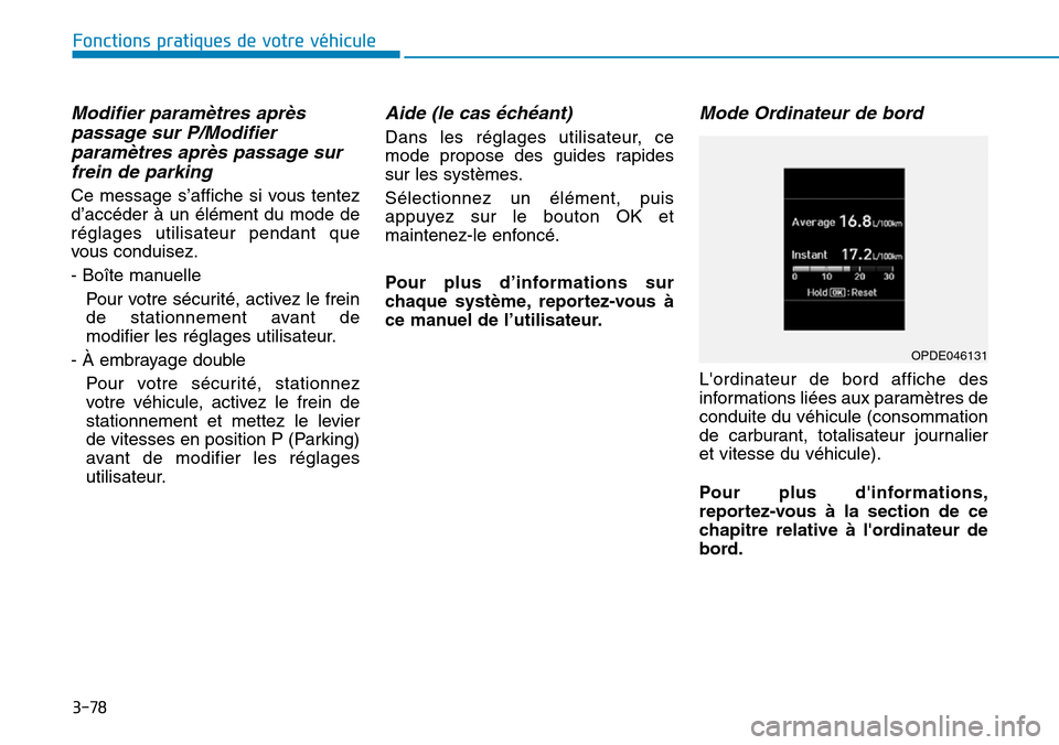 Hyundai Kona 2018 Manuel du propriétaire (in French) 3-78
Fonctions pratiques de votre véhicule
Modifier param Hyundai Kona 2018 Manuel du propriétaire (in French) 3-78
Fonctions pratiques de votre véhicule
Modifier param