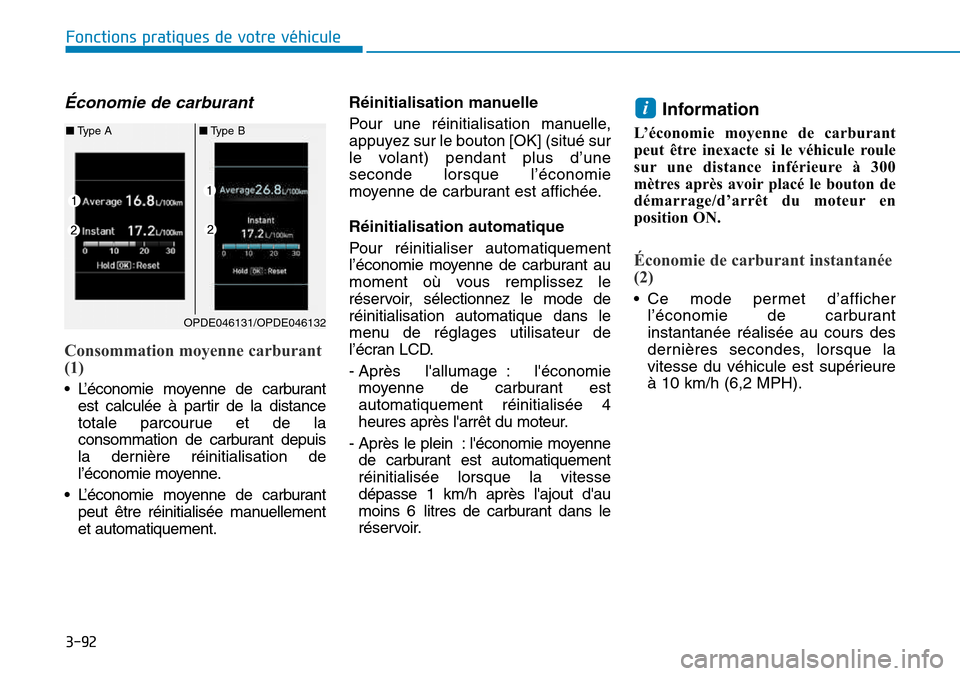 Hyundai Kona 2018  Manuel du propriétaire (in French) 3-92
Fonctions pratiques de votre véhicule 
Économie de carburant 
Consommation moyenne carburant (1) 
• L’économie moyenne de carburantest calculée 