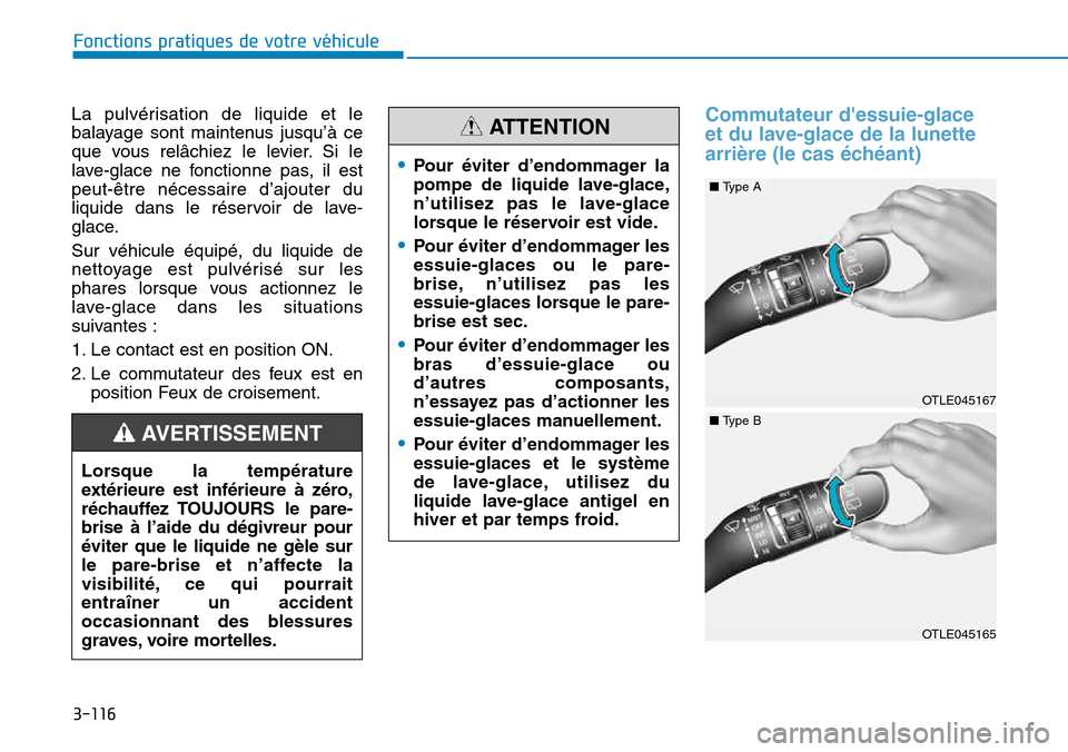 Hyundai Kona 2018 Manuel du propriétaire (in French) 3-116
Fonctions pratiques de votre véhicule
La pulvérisation de liquide et le
balayage sont maintenus jusqu’ Hyundai Kona 2018 Manuel du propriétaire (in French) 3-116
Fonctions pratiques de votre véhicule
La pulvérisation de liquide et le
balayage sont maintenus jusqu’
