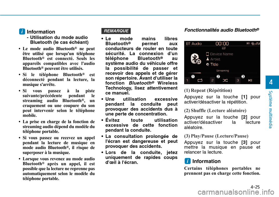 Hyundai Kona 2018  Manuel du propriétaire (in French) 4-25
Système multimédia 
4
Information 
- Utilisation du mode audioBluetooth (le cas 
