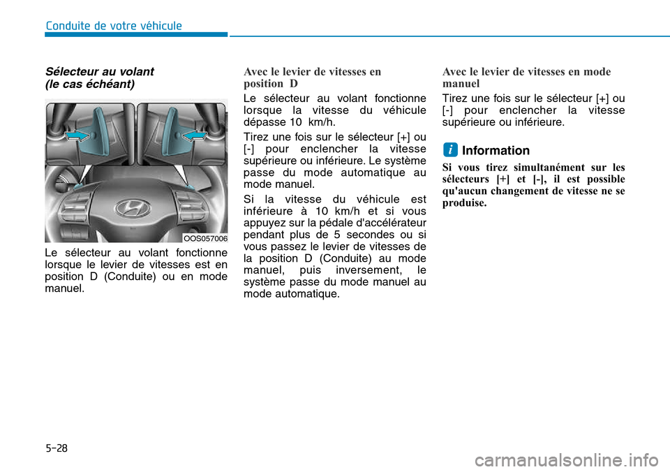 Hyundai Kona 2018  Manuel du propriétaire (in French) 5-28
Conduite de votre véhicule
S