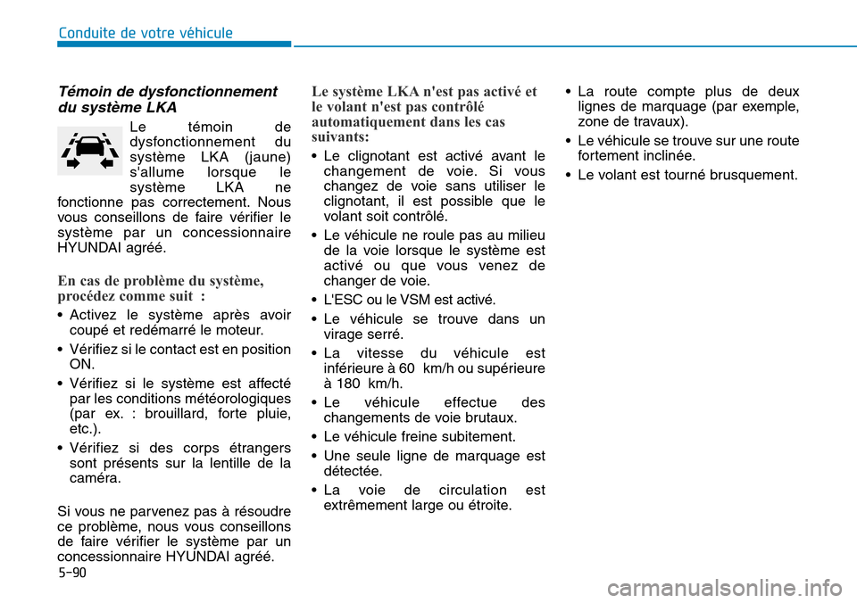 Hyundai Kona 2018 Manuel du propriétaire (in French) 5-90
Conduite de votre véhicule
T Hyundai Kona 2018 Manuel du propriétaire (in French) 5-90
Conduite de votre véhicule
T