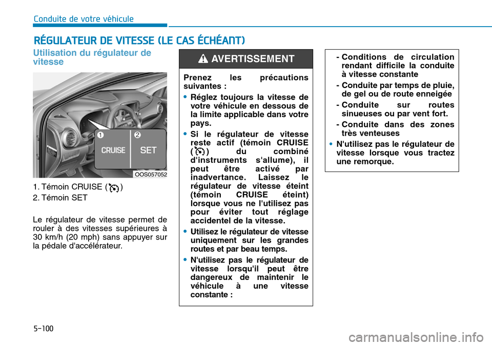 Hyundai Kona 2018 Manuel du propriétaire (in French) 5-100
Conduite de votre véhicule
Utilisation du r Hyundai Kona 2018 Manuel du propriétaire (in French) 5-100
Conduite de votre véhicule
Utilisation du r