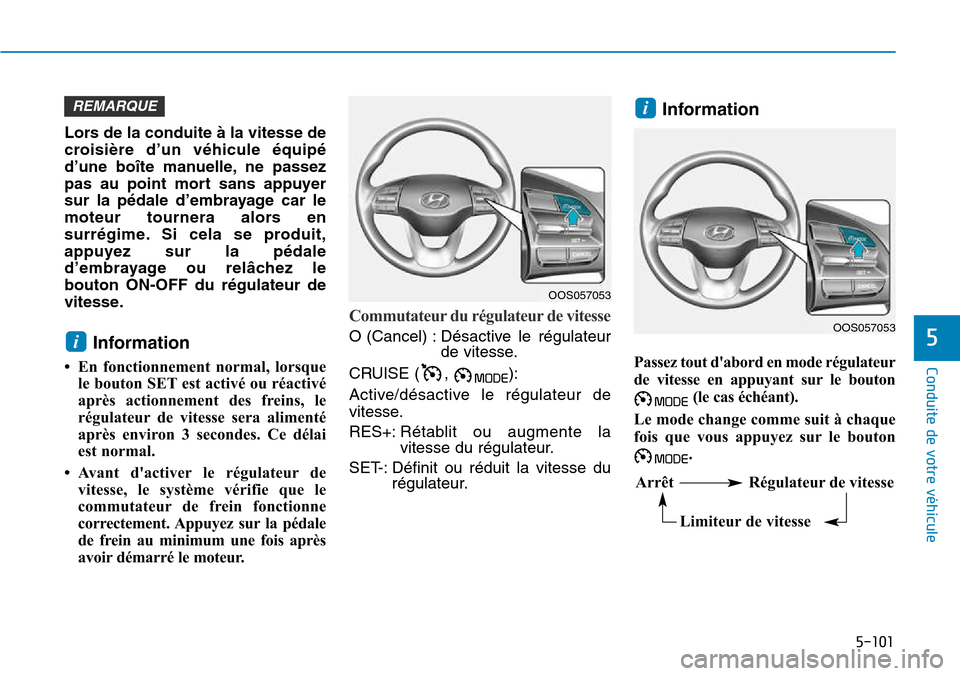 Hyundai Kona 2018 Manuel du propriétaire (in French) 5-101
Conduite de votre véhicule
5
Lors de la conduite à la vitesse de
croisi Hyundai Kona 2018 Manuel du propriétaire (in French) 5-101
Conduite de votre véhicule
5
Lors de la conduite à la vitesse de
croisi