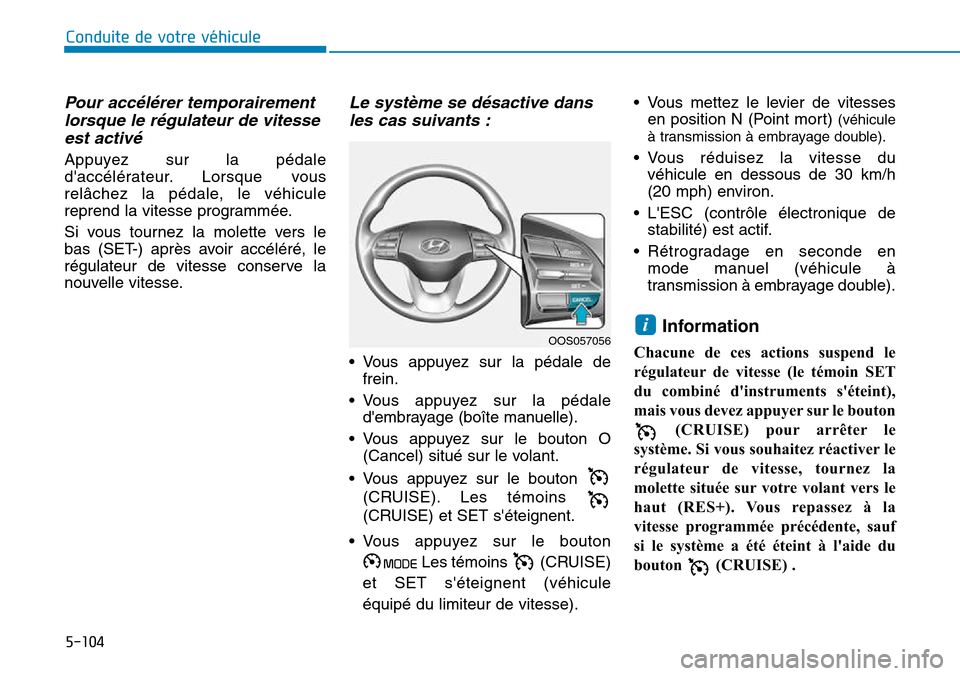 Hyundai Kona 2018 Manuel du propriétaire (in French) 5-104
Conduite de votre véhicule
Pour acc Hyundai Kona 2018 Manuel du propriétaire (in French) 5-104
Conduite de votre véhicule
Pour acc