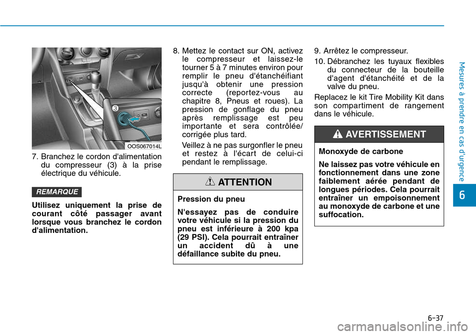 Hyundai Kona 2018  Manuel du propriétaire (in French) 6-37
Mesures à prendre en cas durgence 
6
7. Branchez le cordon dalimentationdu compresseur (3) 