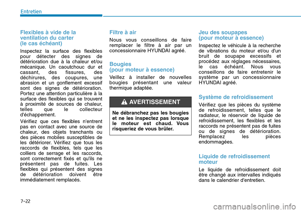 Hyundai Kona 2018 Manuel du propriétaire (in French) 7-22
Entretien
Flexibles à vide de la
ventilation du carter
(le cas Hyundai Kona 2018 Manuel du propriétaire (in French) 7-22
Entretien
Flexibles à vide de la
ventilation du carter
(le cas