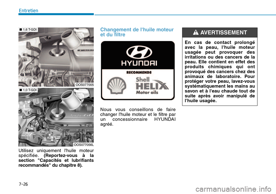 Hyundai Kona 2018 Manuel du propriétaire (in French) 7-26
Entretien
En cas de contact prolong Hyundai Kona 2018 Manuel du propriétaire (in French) 7-26
Entretien
En cas de contact prolong