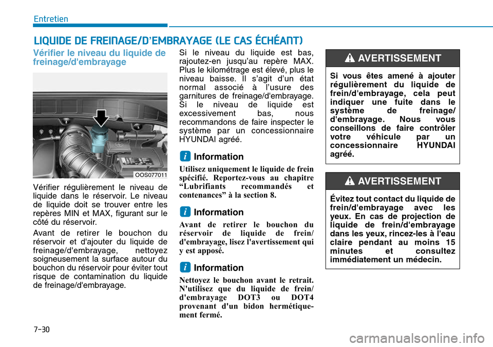 Hyundai Kona 2018 Manuel du propriétaire (in French) 7-30
Entretien
LIQUIDE DE FREINAGE/D’EMBRAYAGE (LE CAS ÉCHÉANT)
V Hyundai Kona 2018 Manuel du propriétaire (in French) 7-30
Entretien
LIQUIDE DE FREINAGE/D’EMBRAYAGE (LE CAS ÉCHÉANT)
V
