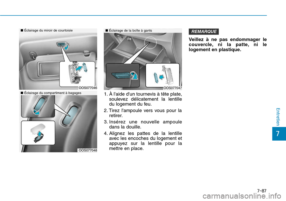 Hyundai Kona 2018 Manuel du propriétaire (in French) 7-87
7
Entretien
1. À laide dun tournevis Hyundai Kona 2018 Manuel du propriétaire (in French) 7-87
7
Entretien
1. À laide dun tournevis