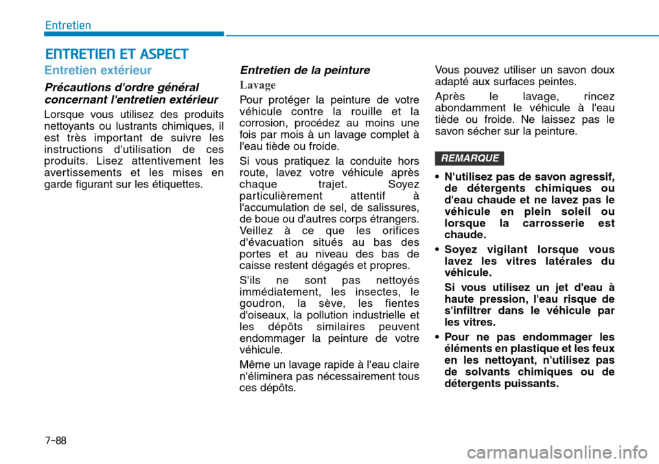 Hyundai Kona 2018 Manuel du propriétaire (in French) 7-88
Entretien
ENTRETIEN ET ASPECT
Entretien ext Hyundai Kona 2018 Manuel du propriétaire (in French) 7-88
Entretien
ENTRETIEN ET ASPECT
Entretien ext