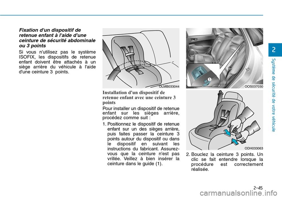 Hyundai Kona 2018  Manuel du propriétaire (in French) 2-45
Système de sécurité de votre véhicule 
2
Fixation dun dispositif deretenue enfant à laide duneceinture de s
