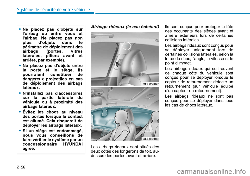 Hyundai Kona 2018  Manuel du propriétaire (in French) 2-56
Système de sécurité de votre véhicule 
Airbags rideaux (le cas 