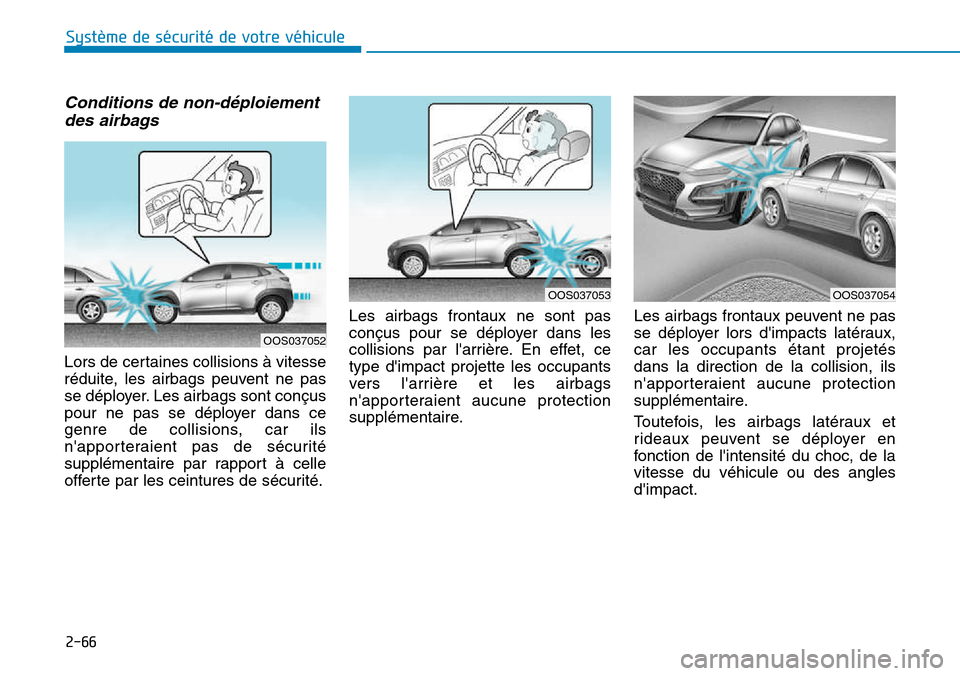 Hyundai Kona 2018  Manuel du propriétaire (in French) 2-66
Système de sécurité de votre véhicule 
Conditions de non-d