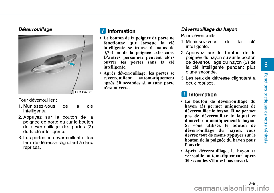 Hyundai Kona 2018 Manuel du propriétaire (in French) 3-9
Fonctions pratiques de votre véhicule
D Hyundai Kona 2018 Manuel du propriétaire (in French) 3-9
Fonctions pratiques de votre véhicule
D
