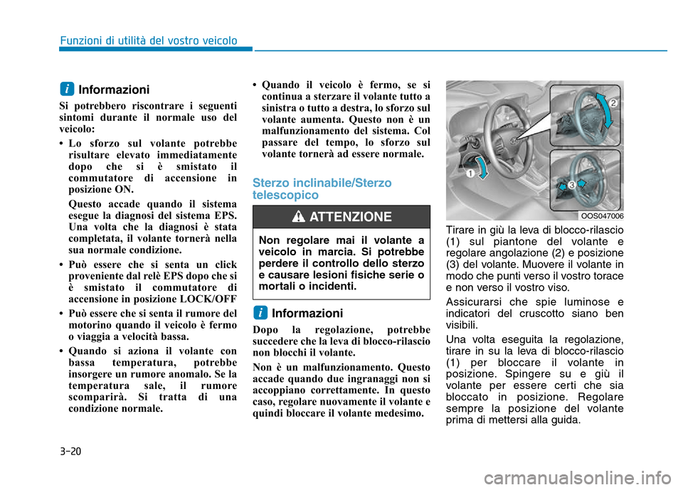 Hyundai Kona 2018 Manuale del proprietario (in Italian) 3-20
Funzioni di utilit Hyundai Kona 2018 Manuale del proprietario (in Italian) 3-20
Funzioni di utilit