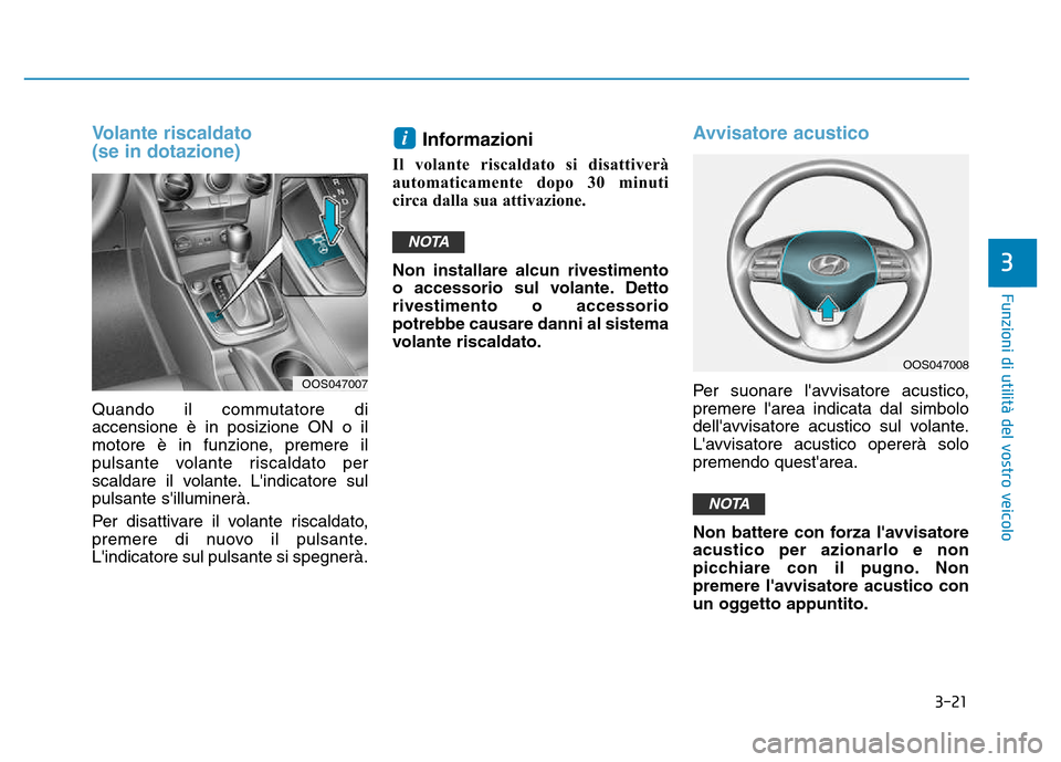 Hyundai Kona 2018 Manuale del proprietario (in Italian) 3-21
Funzioni di utilit Hyundai Kona 2018 Manuale del proprietario (in Italian) 3-21
Funzioni di utilit