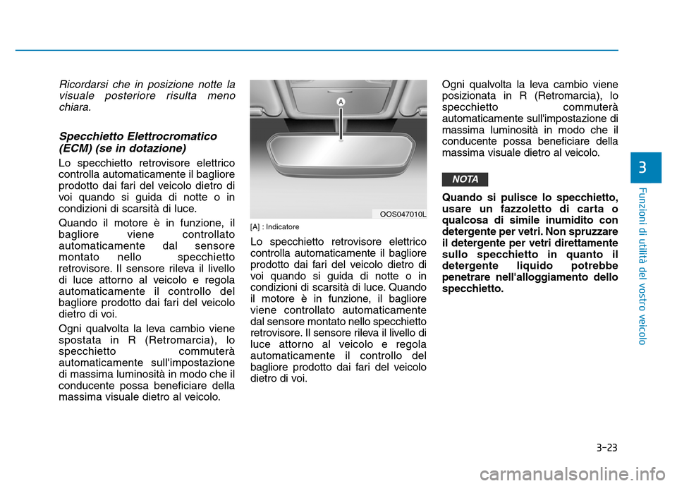 Hyundai Kona 2018 Manuale del proprietario (in Italian) 3-23
Funzioni di utilit Hyundai Kona 2018 Manuale del proprietario (in Italian) 3-23
Funzioni di utilit