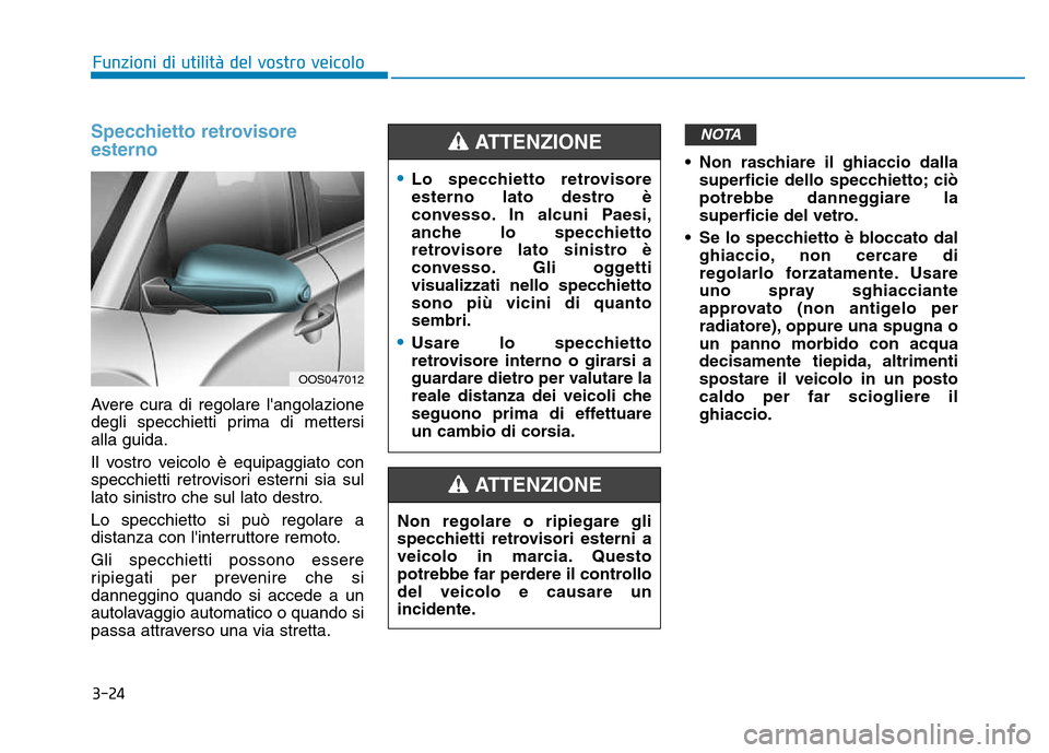 Hyundai Kona 2018 Manuale del proprietario (in Italian) 3-24
Funzioni di utilit Hyundai Kona 2018 Manuale del proprietario (in Italian) 3-24
Funzioni di utilit