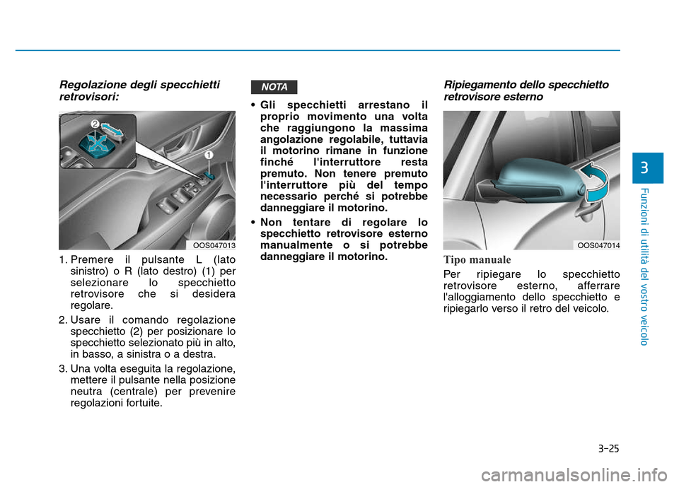 Hyundai Kona 2018 Manuale del proprietario (in Italian) 3-25
Funzioni di utilit Hyundai Kona 2018 Manuale del proprietario (in Italian) 3-25
Funzioni di utilit