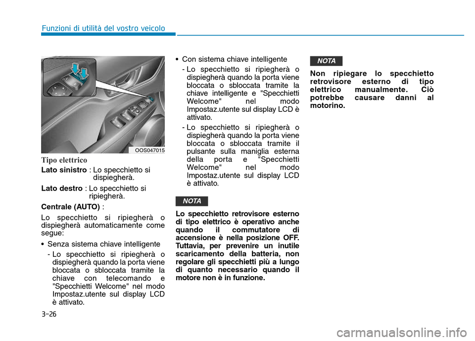 Hyundai Kona 2018 Manuale del proprietario (in Italian) 3-26
Funzioni di utilit Hyundai Kona 2018 Manuale del proprietario (in Italian) 3-26
Funzioni di utilit