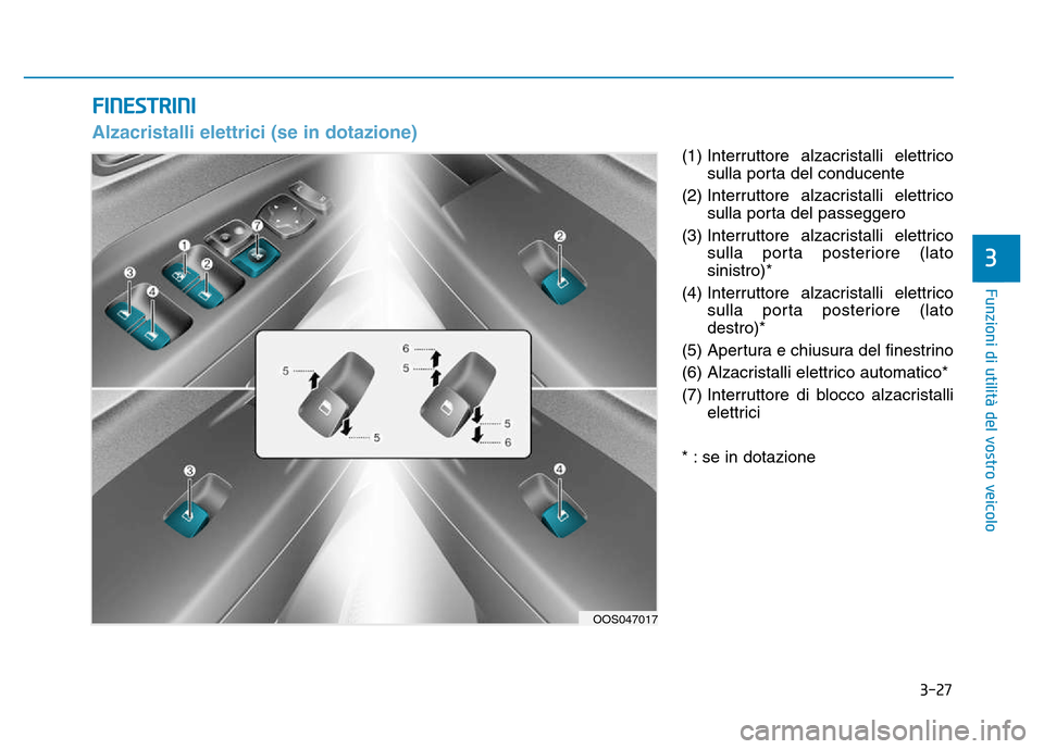 Hyundai Kona 2018 Manuale del proprietario (in Italian) 3-27
Funzioni di utilit Hyundai Kona 2018 Manuale del proprietario (in Italian) 3-27
Funzioni di utilit