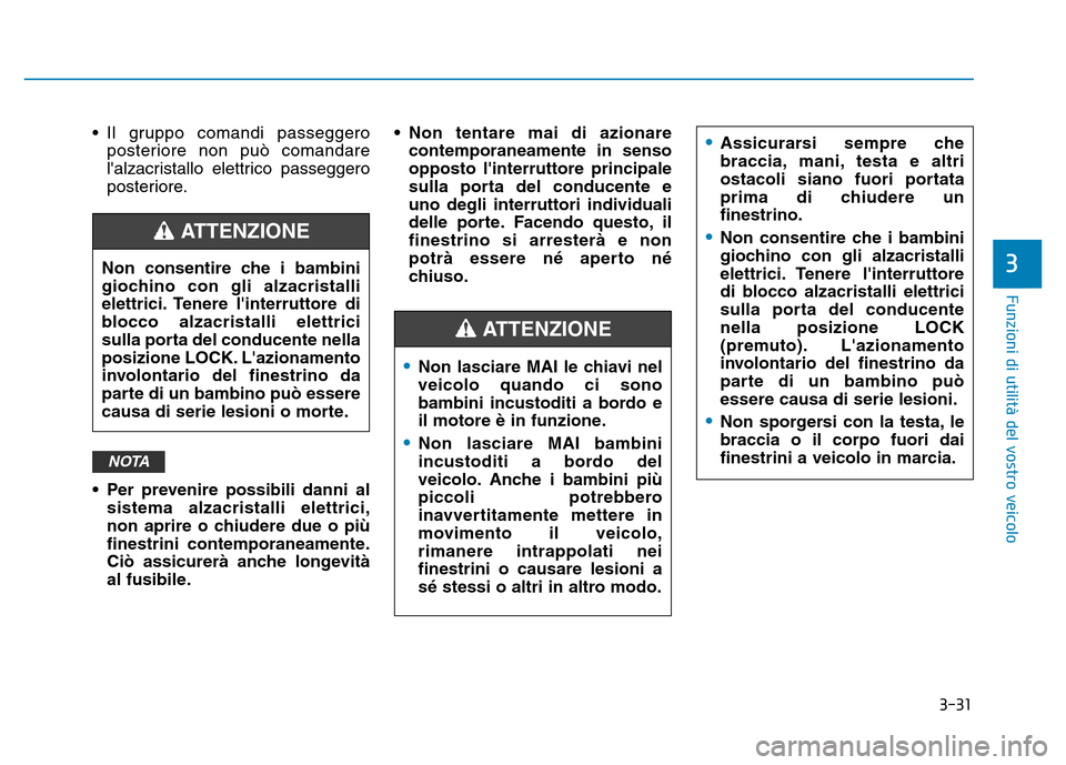 Hyundai Kona 2018  Manuale del proprietario (in Italian) 3-31
Funzioni di utilit