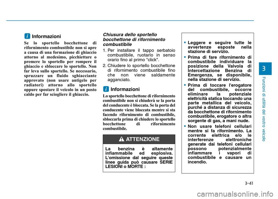 Hyundai Kona 2018  Manuale del proprietario (in Italian) 3-41
Funzioni di utilit
