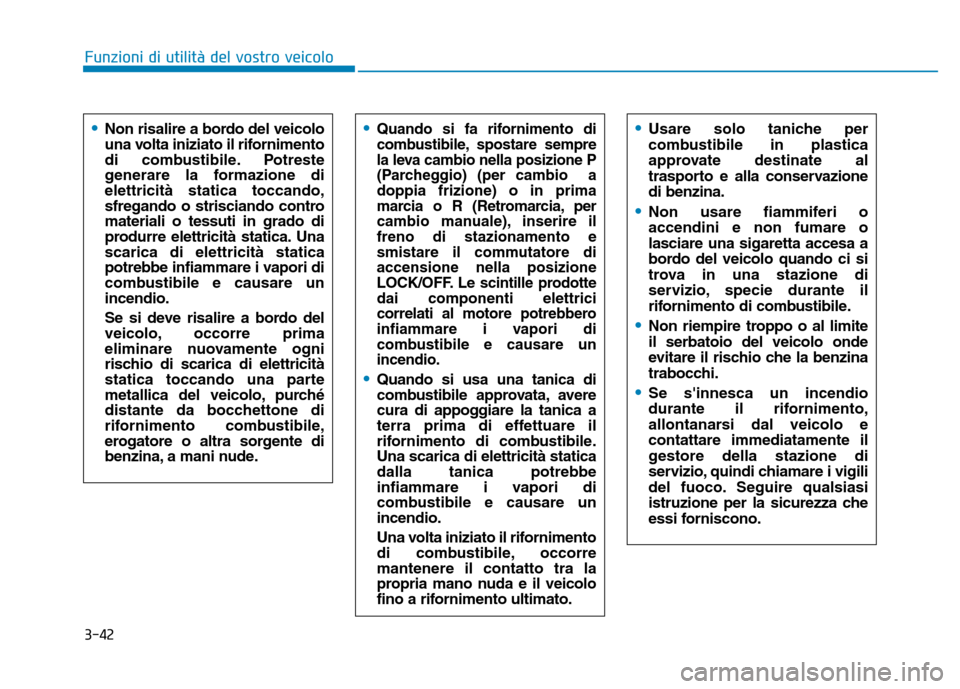 Hyundai Kona 2018  Manuale del proprietario (in Italian) 3-42
Funzioni di utilit