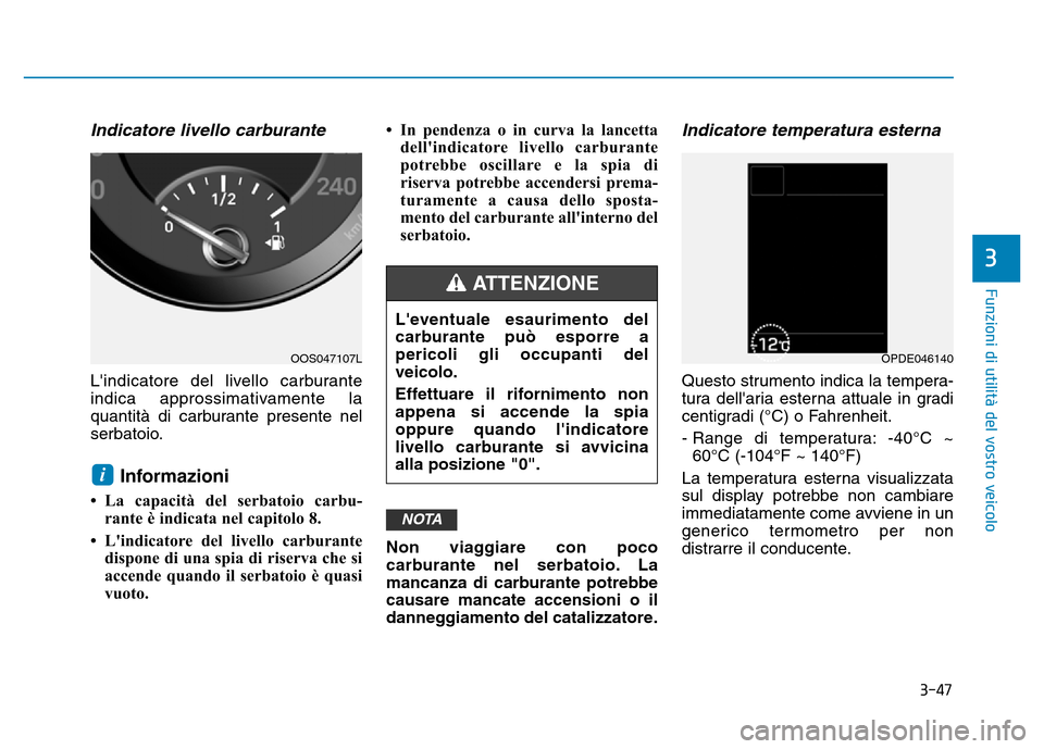 Hyundai Kona 2018  Manuale del proprietario (in Italian) 3-47
Funzioni di utilit
