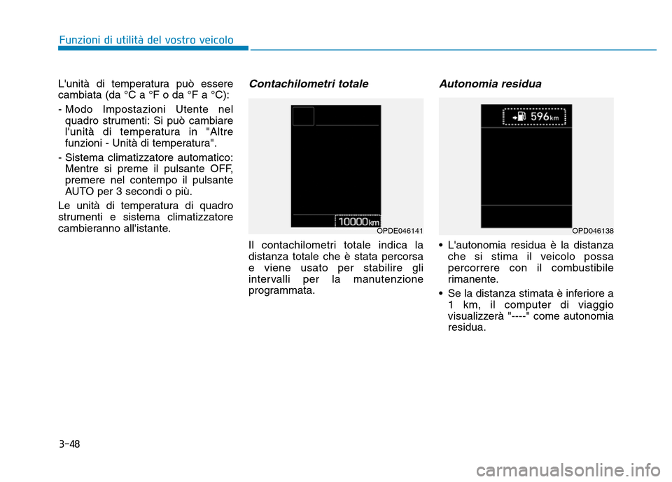 Hyundai Kona 2018  Manuale del proprietario (in Italian) 3-48
Funzioni di utilit