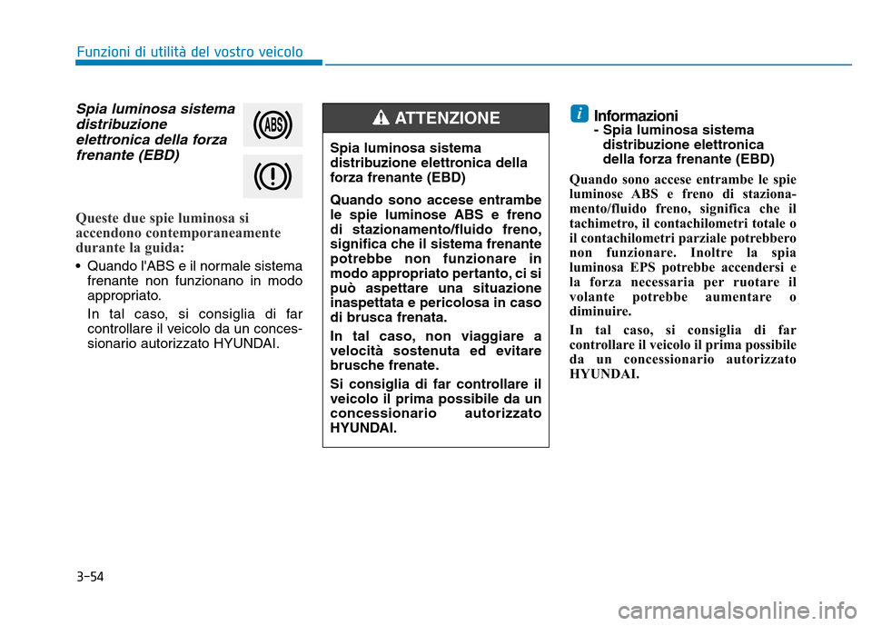 Hyundai Kona 2018 Manuale del proprietario (in Italian) 3-54
Funzioni di utilit Hyundai Kona 2018 Manuale del proprietario (in Italian) 3-54
Funzioni di utilit