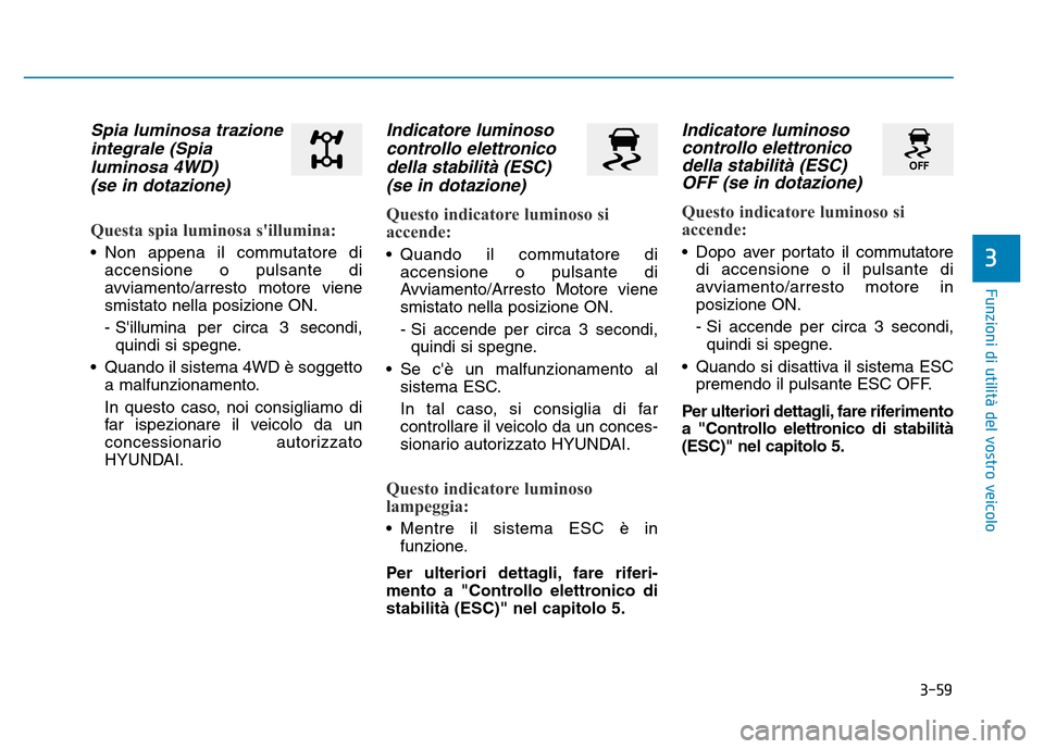 Hyundai Kona 2018  Manuale del proprietario (in Italian) 3-59
Funzioni di utilit
