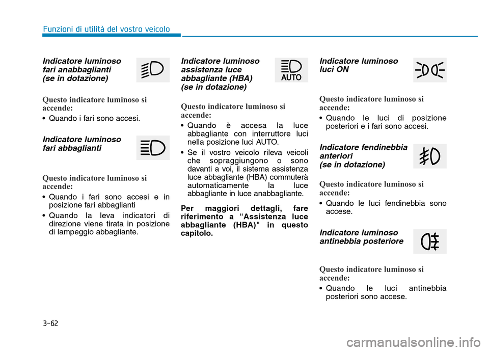 Hyundai Kona 2018  Manuale del proprietario (in Italian) 3-62
Funzioni di utilit