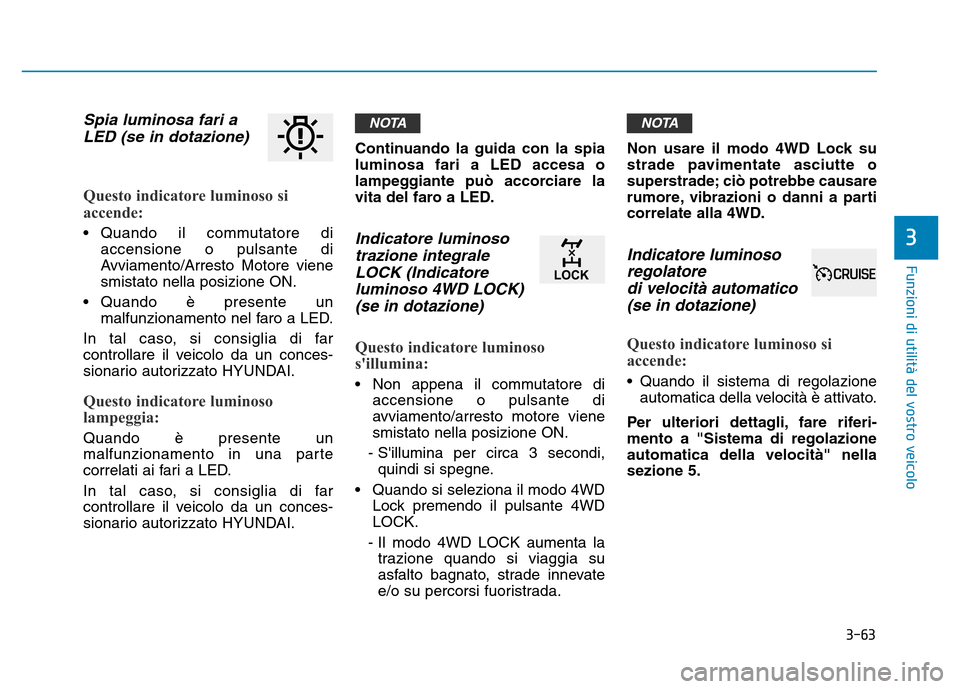 Hyundai Kona 2018  Manuale del proprietario (in Italian) 3-63
Funzioni di utilit