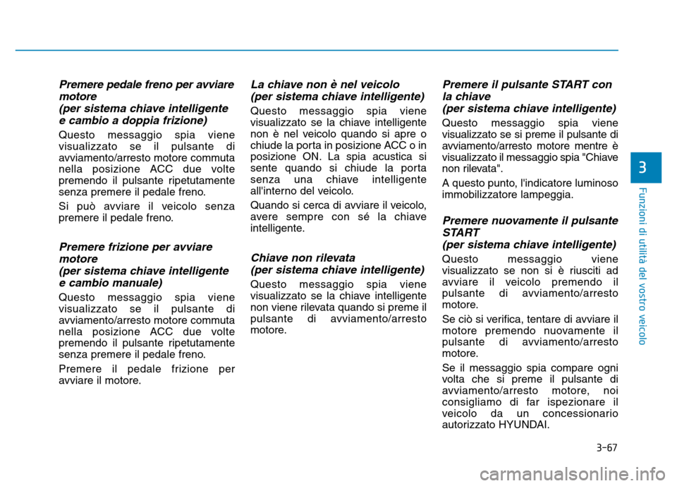 Hyundai Kona 2018  Manuale del proprietario (in Italian) 3-67
Funzioni di utilit