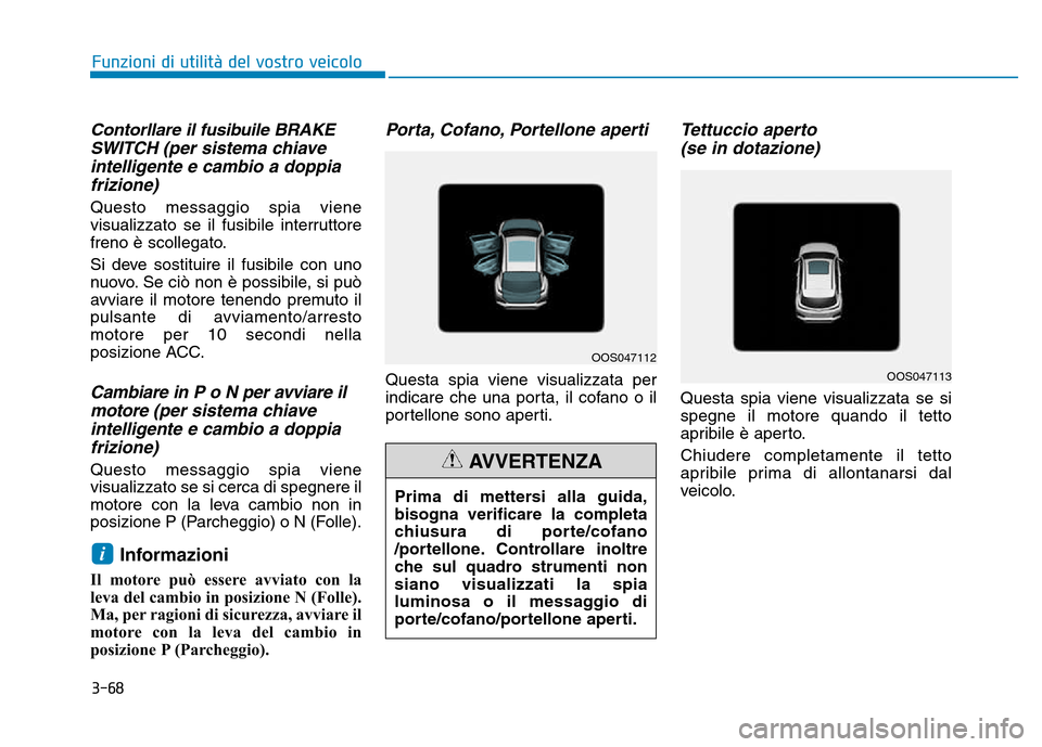 Hyundai Kona 2018  Manuale del proprietario (in Italian) 3-68
Funzioni di utilit