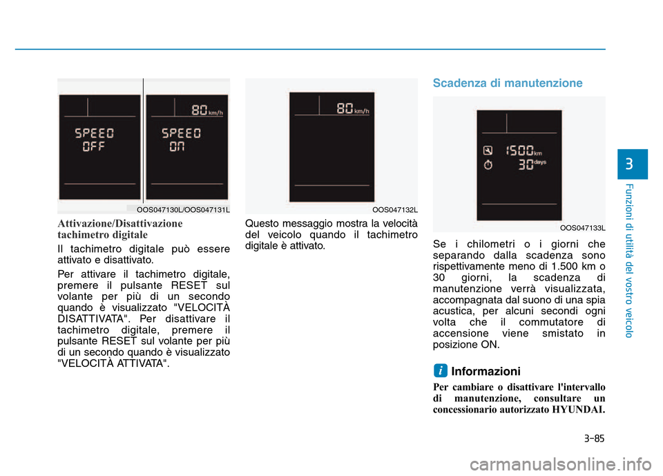 Hyundai Kona 2018 Manuale del proprietario (in Italian) 3-85
Funzioni di utilit Hyundai Kona 2018 Manuale del proprietario (in Italian) 3-85
Funzioni di utilit