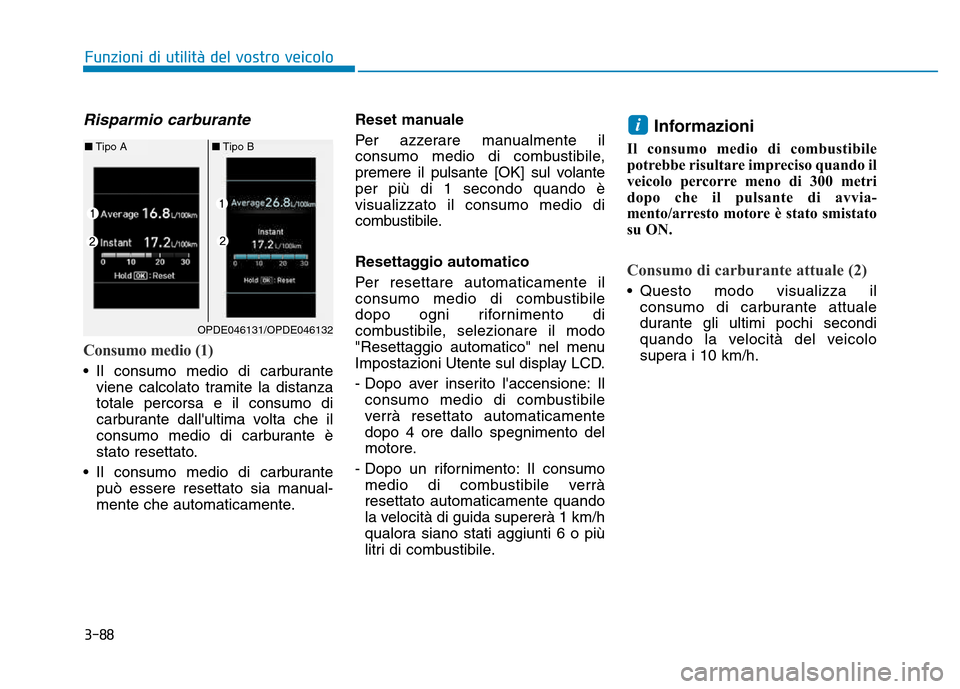 Hyundai Kona 2018 Manuale del proprietario (in Italian) 3-88
Funzioni di utilit Hyundai Kona 2018 Manuale del proprietario (in Italian) 3-88
Funzioni di utilit