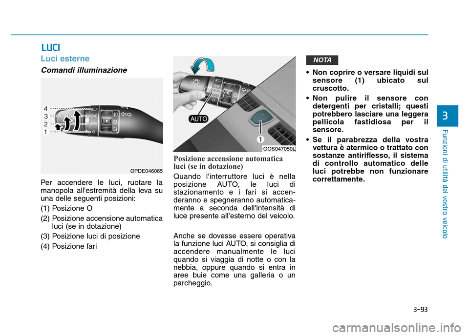 Hyundai Kona 2018 Manuale del proprietario (in Italian) 3-93
Funzioni di utilit Hyundai Kona 2018 Manuale del proprietario (in Italian) 3-93
Funzioni di utilit