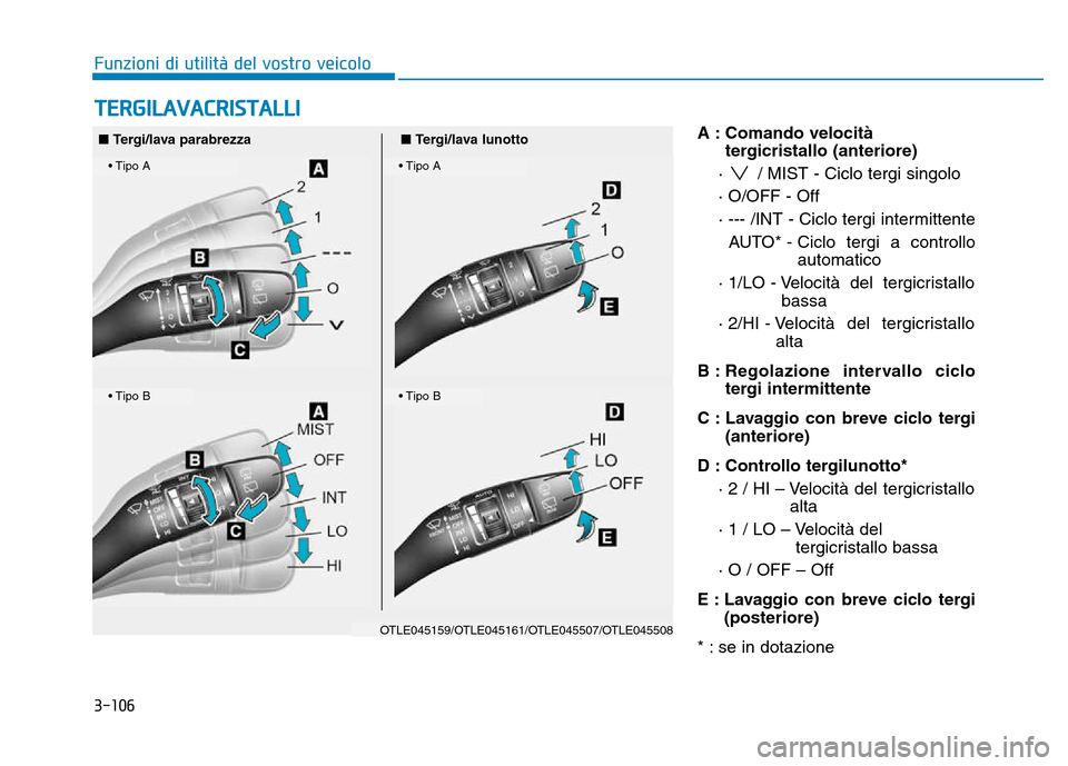 Hyundai Kona 2018 Manuale del proprietario (in Italian) 3-106
Funzioni di utilit Hyundai Kona 2018 Manuale del proprietario (in Italian) 3-106
Funzioni di utilit