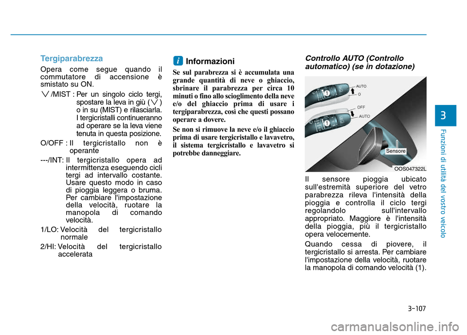 Hyundai Kona 2018 Manuale del proprietario (in Italian) 3-107
Funzioni di utilit Hyundai Kona 2018 Manuale del proprietario (in Italian) 3-107
Funzioni di utilit