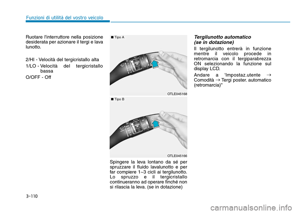 Hyundai Kona 2018 Manuale del proprietario (in Italian) 3-110
Funzioni di utilit Hyundai Kona 2018 Manuale del proprietario (in Italian) 3-110
Funzioni di utilit