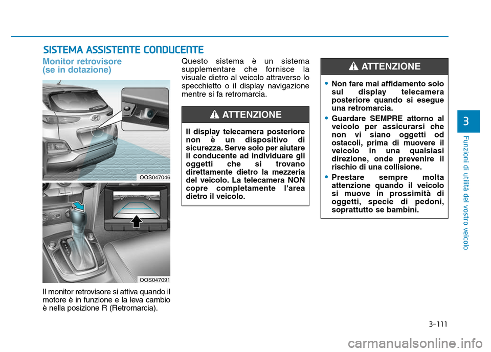 Hyundai Kona 2018 Manuale del proprietario (in Italian) 3-111
Funzioni di utilit Hyundai Kona 2018 Manuale del proprietario (in Italian) 3-111
Funzioni di utilit